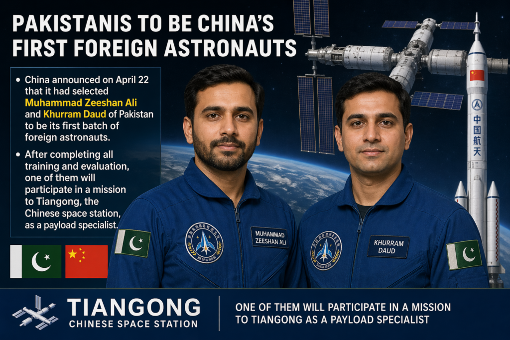 Two Pakistani astronauts, Muhammad Zeeshan Ali and Khurram Daud, stand in blue flight suits against a backdrop of Earth in space, with China’s Tiangong space station and a rocket visible behind them. The graphic highlights China’s selection of them as its first foreign astronauts, noting that one will fly to Tiangong as a payload specialist after training.